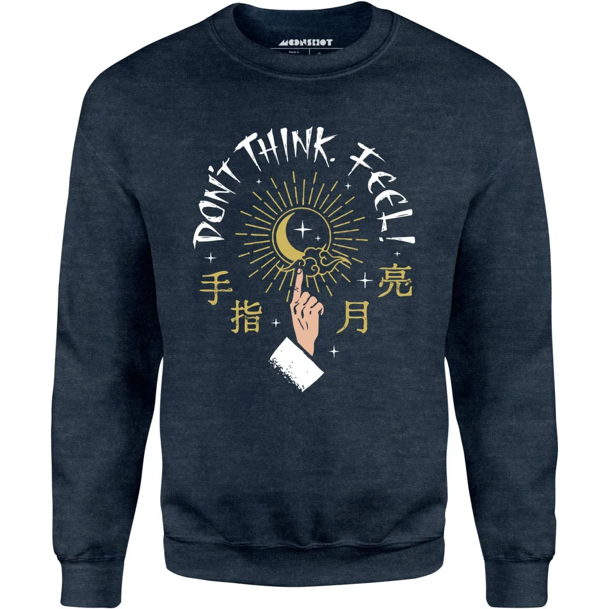 Don't Think, Feel! - Unisex Sweatshirt