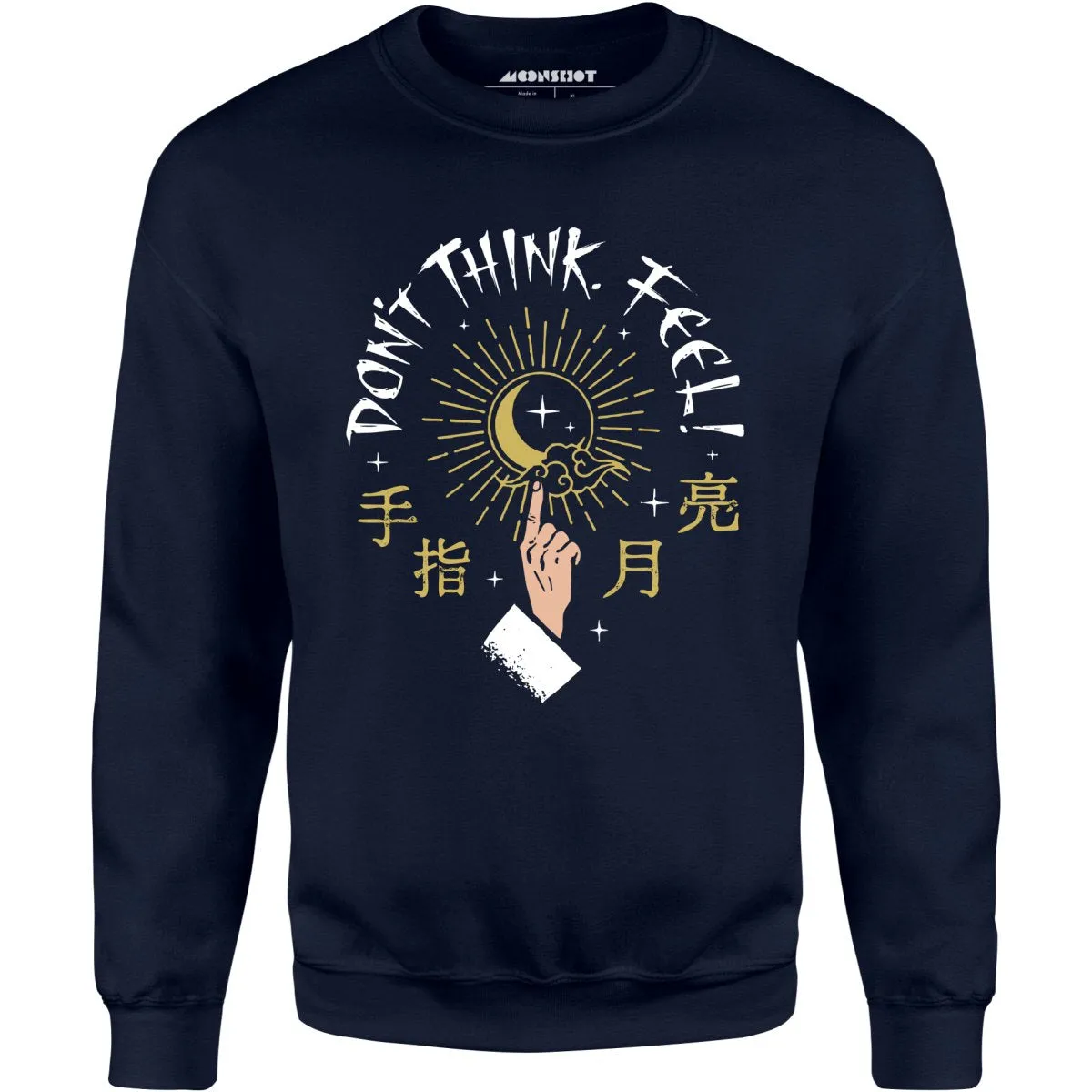 Don't Think, Feel! - Unisex Sweatshirt