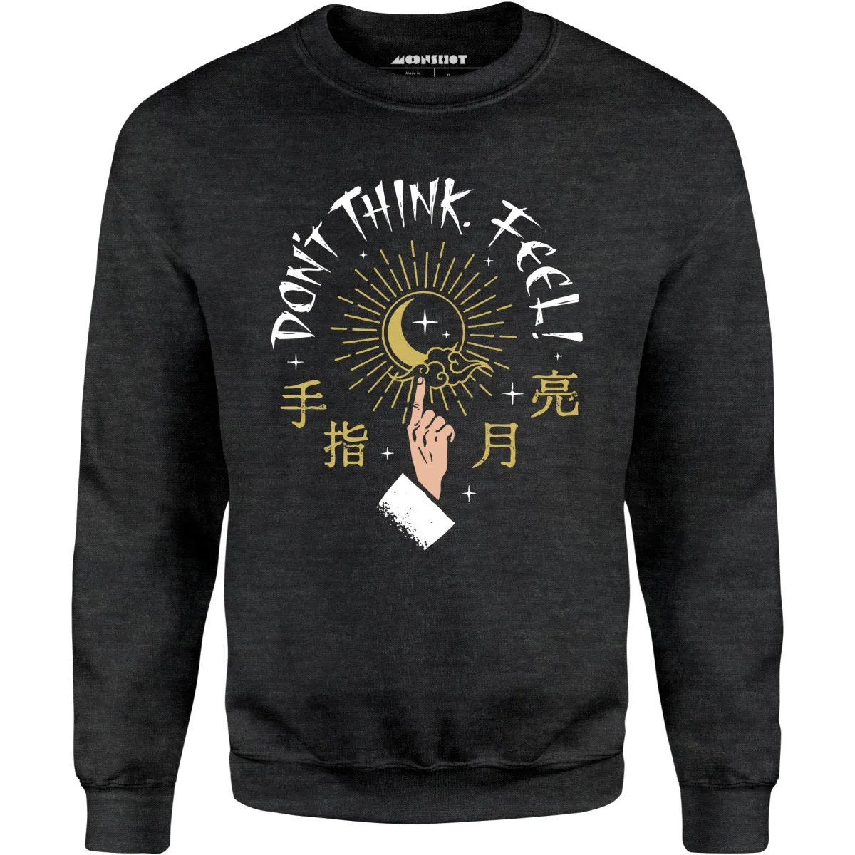 Don't Think, Feel! - Unisex Sweatshirt