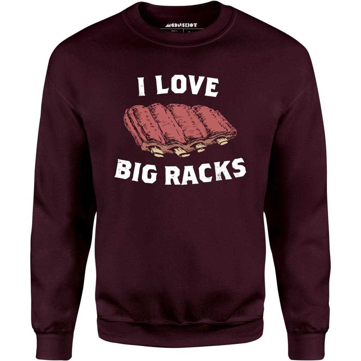 I Love Big Racks - Unisex Sweatshirt