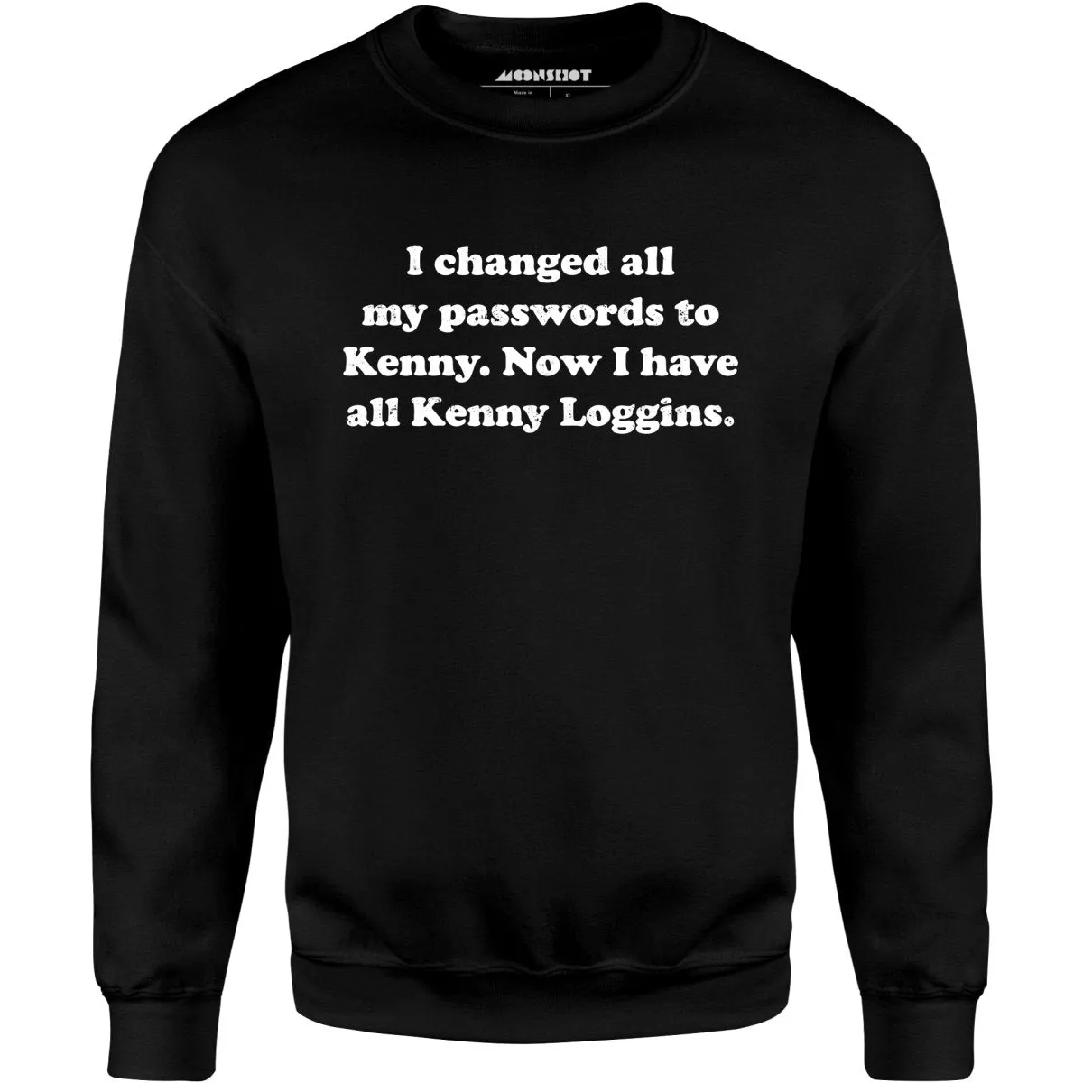 Now I Have All Kenny Loggins - Unisex Sweatshirt