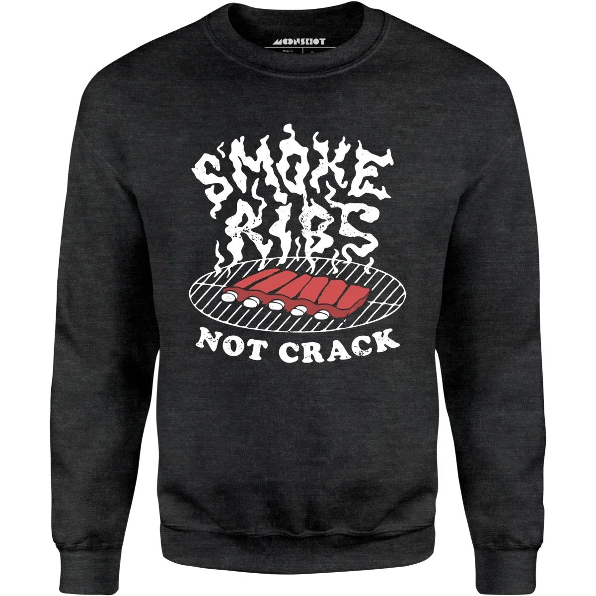 Smoke Ribs Not Crack - Unisex Sweatshirt