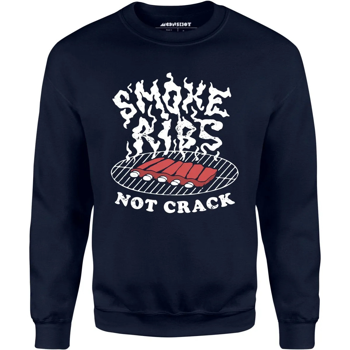 Smoke Ribs Not Crack - Unisex Sweatshirt